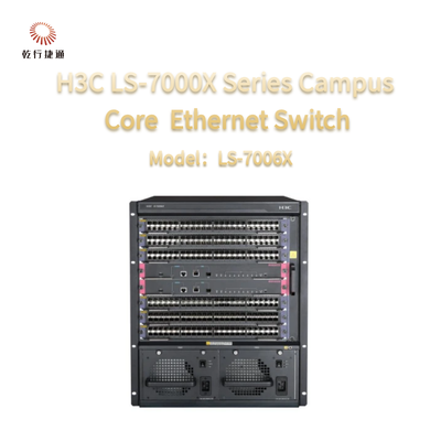 H3C LS-7000X Serisi LS-7006X Yeni nesil Kampüs Çekirdek Değiştiricisi